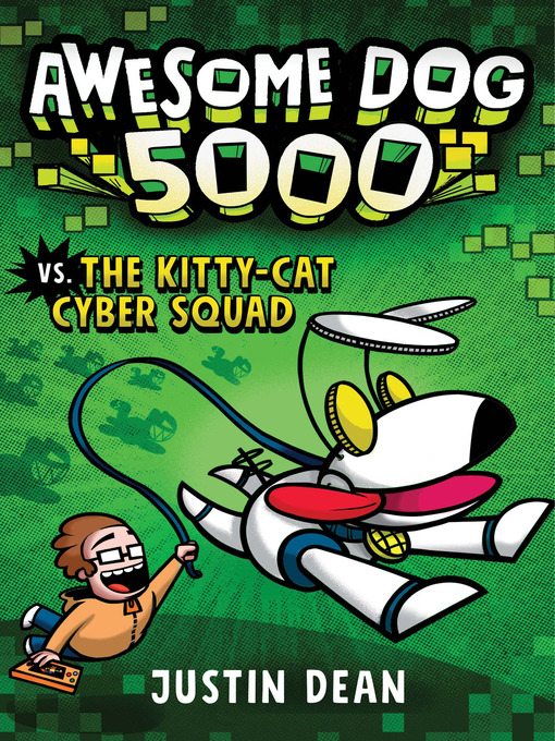 Title details for Awesome Dog 5000 vs. the Kitty-Cat Cyber Squad (Book 3) by Justin Dean - Available